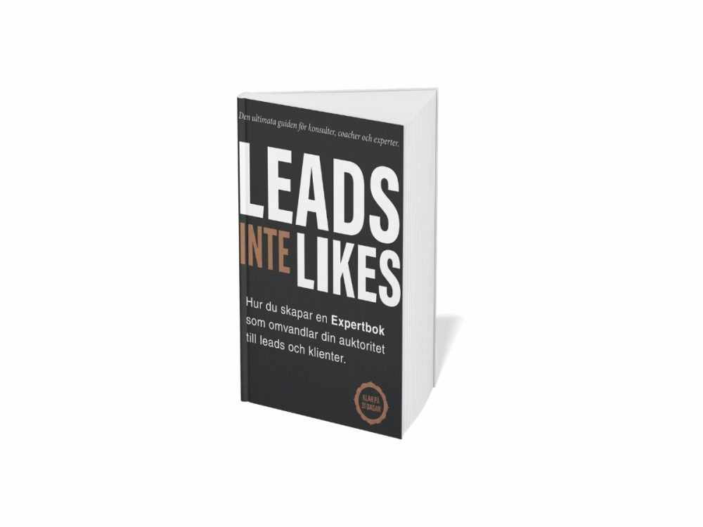 LEADS, INTE LIKES - Hur du skapar en Expertbok som omvandlar din auktoritet till leads och klienter.