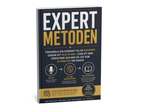 EXPERTMETODEN - Förvandla din kunskap till en expertbok genom att tala in den – utan att vara författare och med så lite som 30 minuter om dagen.